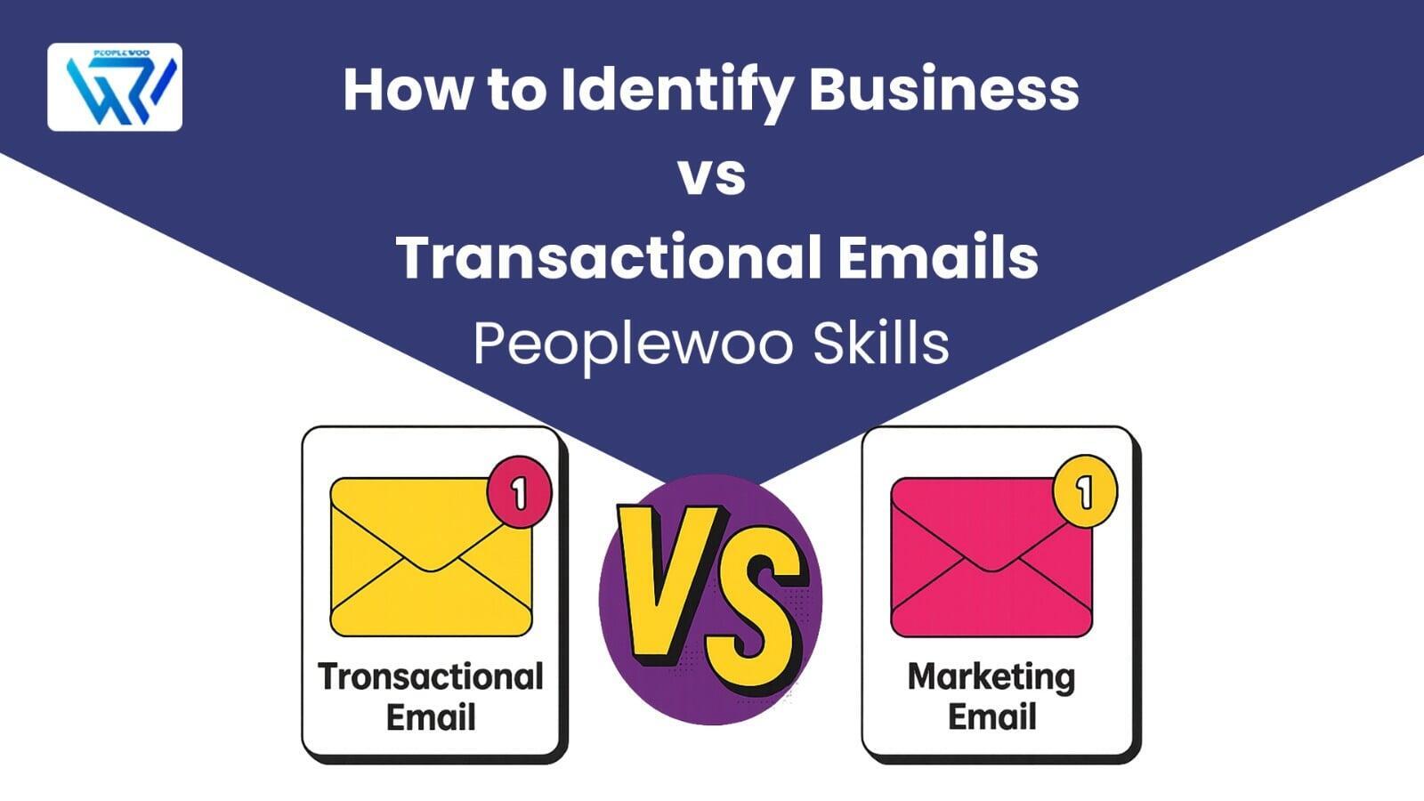 How to Identify Business vs Transactional Emails | Peoplewoo Skills